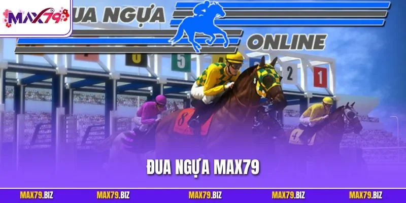 Đua ngựa MAX79
