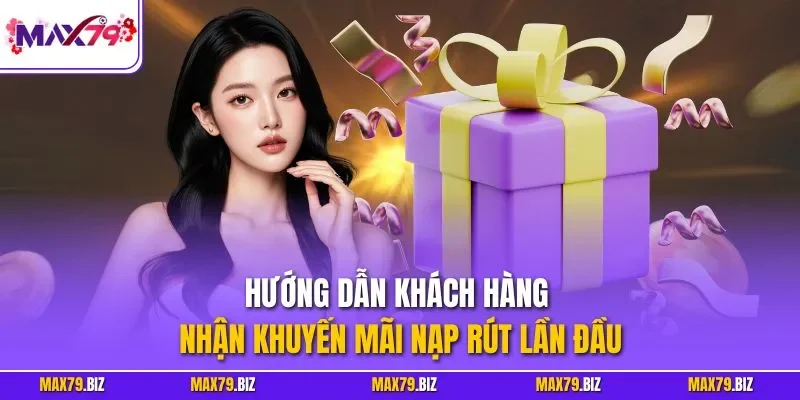 Hướng dẫn khách hàng nhận khuyến mãi nạp rút lần đầu