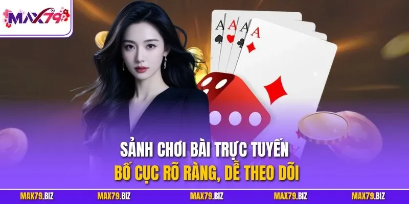 Sảnh chơi bài trực tuyến bố cục rõ ràng, dễ theo dõi