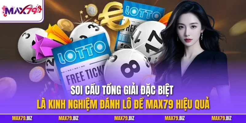  Soi cầu tổng giải đặc biệt là kinh nghiệm đánh lô đề MAX79 hiệu quả